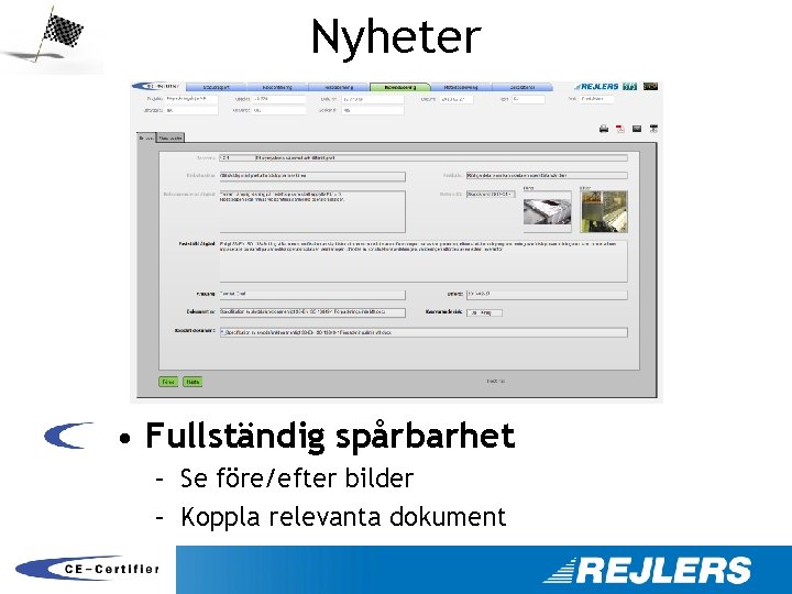 Nyheter • Fullständig spårbarhet – Se före/efter bilder – Koppla relevanta dokument 