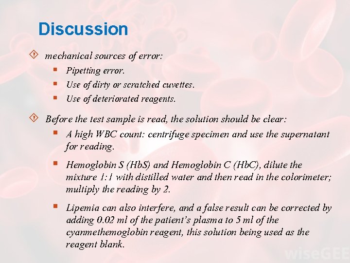 Discussion mechanical sources of error: § Pipetting error. § Use of dirty or scratched