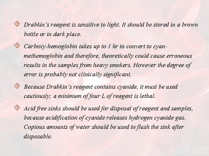 Drabkin’s reagent is sensitive to light. It should be stored in a brown