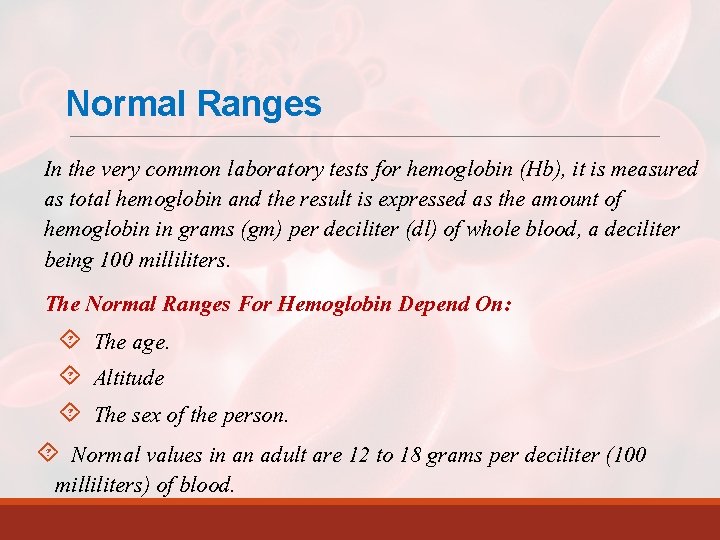 Normal Ranges In the very common laboratory tests for hemoglobin (Hb), it is measured