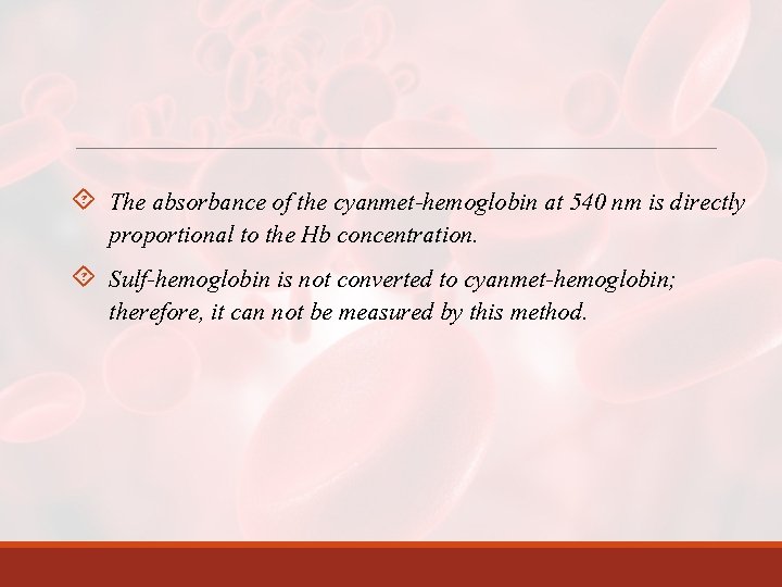  The absorbance of the cyanmet-hemoglobin at 540 nm is directly proportional to the