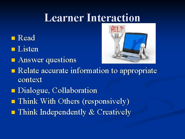 Learner Interaction Read n Listen n Answer questions n Relate accurate information to appropriate