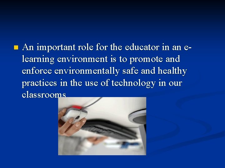 n An important role for the educator in an elearning environment is to promote