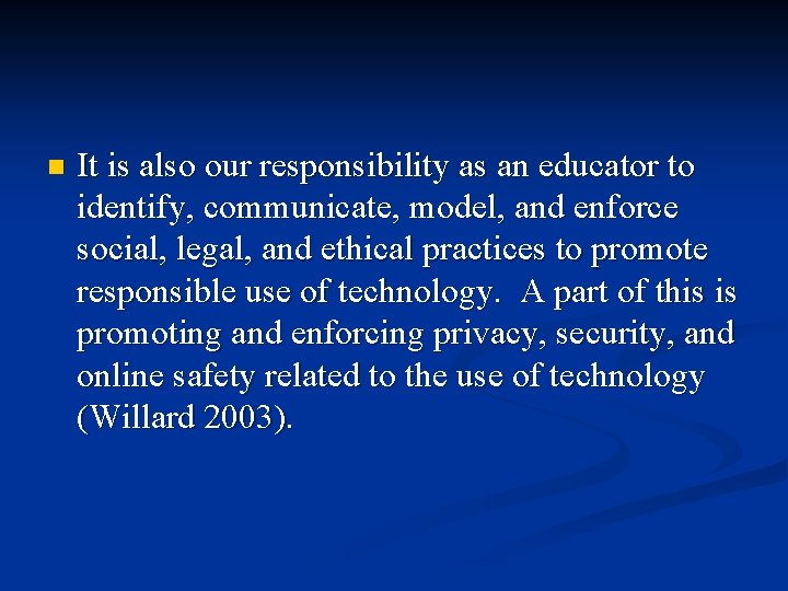 n It is also our responsibility as an educator to identify, communicate, model, and