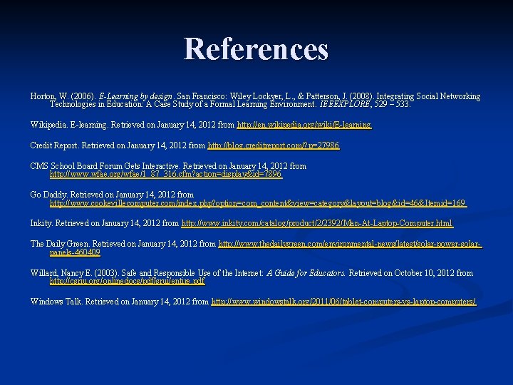 References Horton, W. (2006). E-Learning Lockyer, L. , & Patterson, J. (2008). Integrating Social