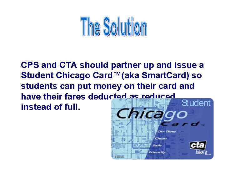 CPS and CTA should partner up and issue a Student Chicago Card™(aka Smart. Card)