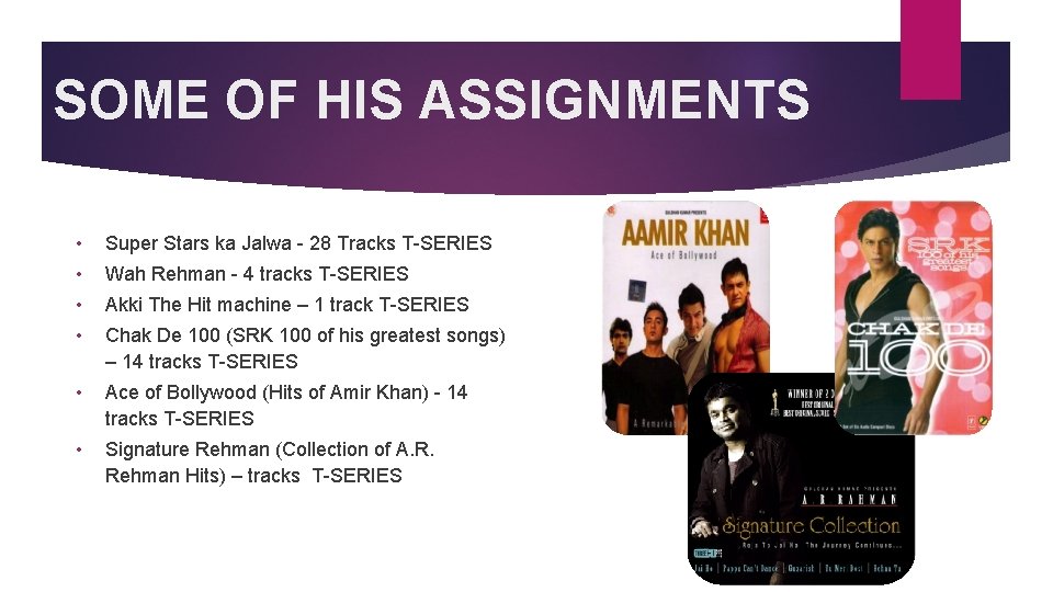 SOME OF HIS ASSIGNMENTS • Super Stars ka Jalwa - 28 Tracks T-SERIES •