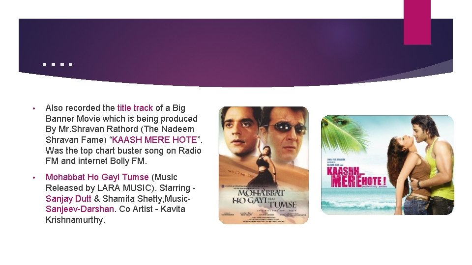 …. • Also recorded the title track of a Big Banner Movie which is