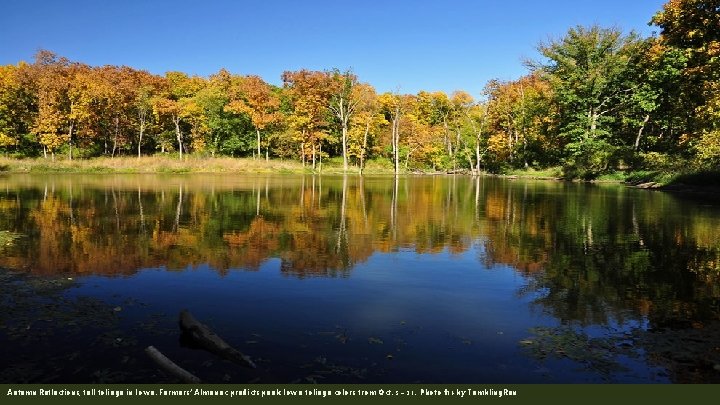 Autumn Reflections, fall foliage in Iowa. Farmers’ Almanac predicts peak Iowa foliage colors from