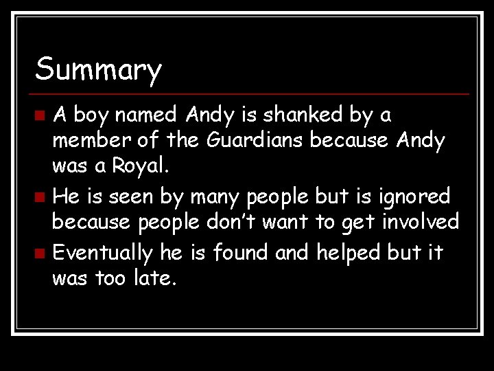 Summary A boy named Andy is shanked by a member of the Guardians because