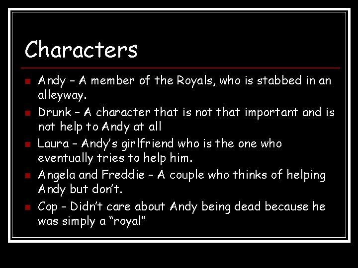 Characters n n n Andy – A member of the Royals, who is stabbed