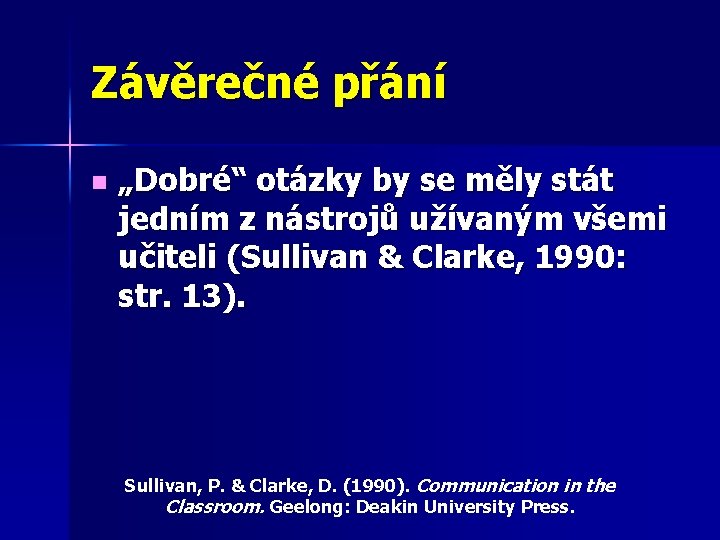 Závěrečné přání n „Dobré“ otázky by se měly stát jedním z nástrojů užívaným všemi