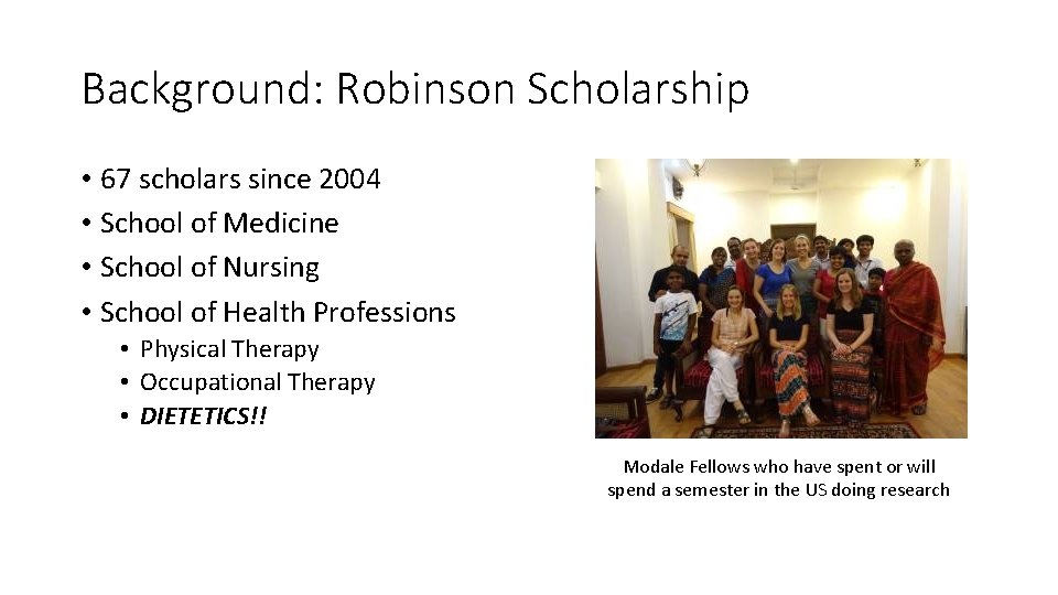Background: Robinson Scholarship • 67 scholars since 2004 • School of Medicine • School