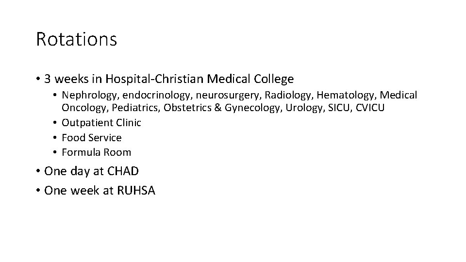Rotations • 3 weeks in Hospital-Christian Medical College • Nephrology, endocrinology, neurosurgery, Radiology, Hematology,