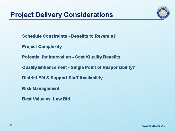 Project Delivery Considerations Schedule Constraints - Benefits to Revenue? Project Complexity Potential for Innovation