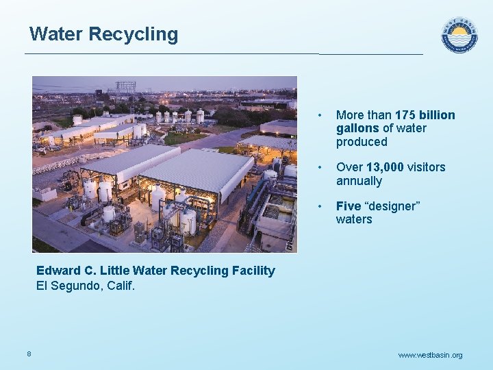 Water Recycling • More than 175 billion gallons of water produced • Over 13,