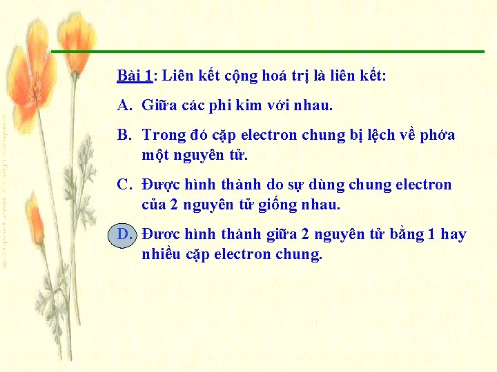 Bài 1: Liên kết cộng hoá trị là liên kết: A. Giữa các phi