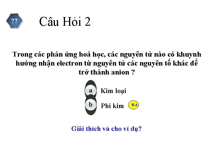 ? ? Câu Hỏi 2 Trong các phản ứng hoá học, các nguyên tử