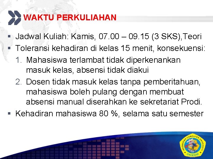 WAKTU PERKULIAHAN Add your company slogan § Jadwal Kuliah: Kamis, 07. 00 – 09.