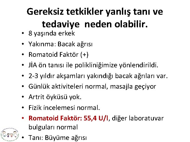 Gereksiz tetkikler yanlış tanı ve tedaviye neden olabilir. 8 yaşında erkek Yakınma: Bacak ağrısı