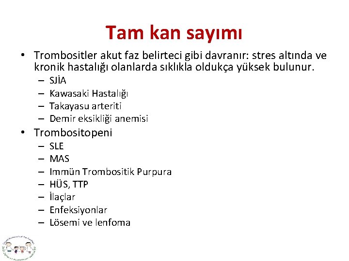 Tam kan sayımı • Trombositler akut faz belirteci gibi davranır: stres altında ve kronik