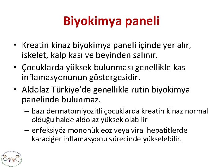 Biyokimya paneli • Kreatin kinaz biyokimya paneli içinde yer alır, iskelet, kalp kası ve