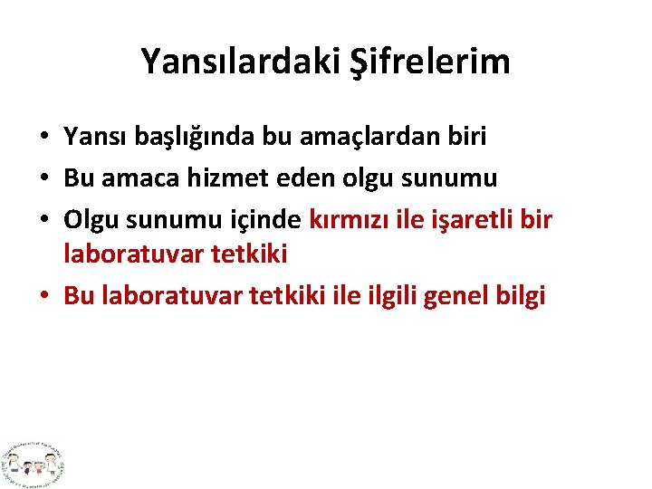 Yansılardaki Şifrelerim • Yansı başlığında bu amaçlardan biri • Bu amaca hizmet eden olgu