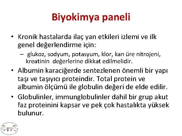 Biyokimya paneli • Kronik hastalarda ilaç yan etkileri izlemi ve ilk genel değerlendirme için: