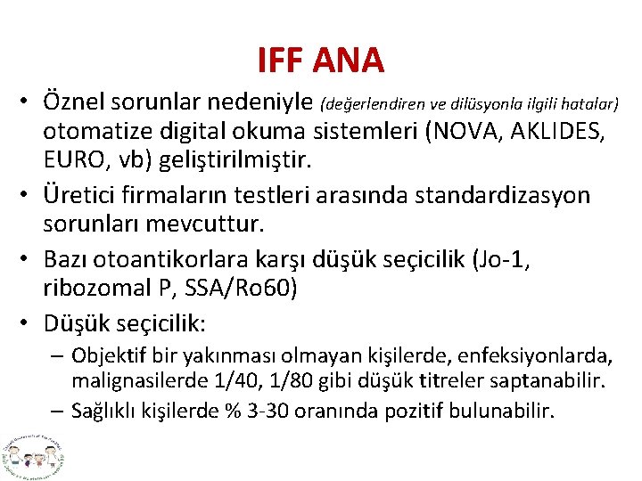 IFF ANA • Öznel sorunlar nedeniyle (değerlendiren ve dilüsyonla ilgili hatalar) otomatize digital okuma