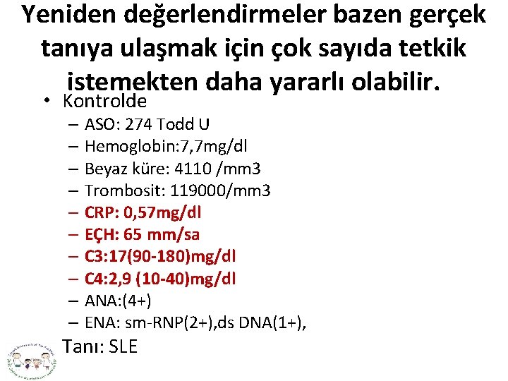 Yeniden değerlendirmeler bazen gerçek tanıya ulaşmak için çok sayıda tetkik istemekten daha yararlı olabilir.