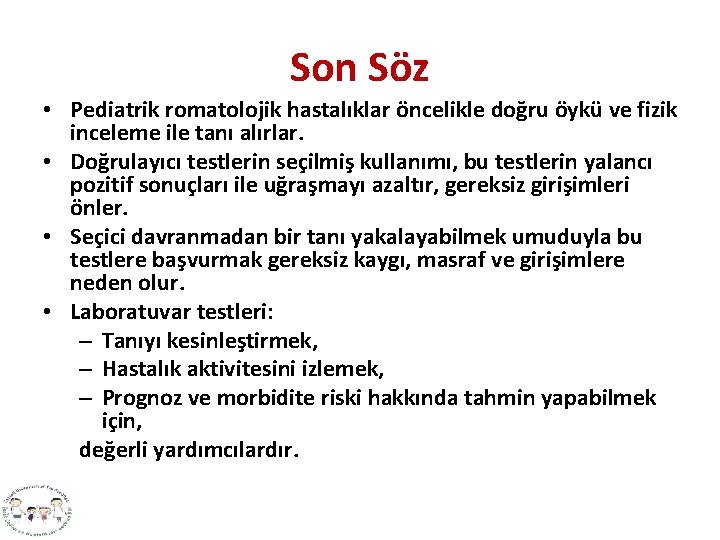 Son Söz • Pediatrik romatolojik hastalıklar öncelikle doğru öykü ve fizik inceleme ile tanı