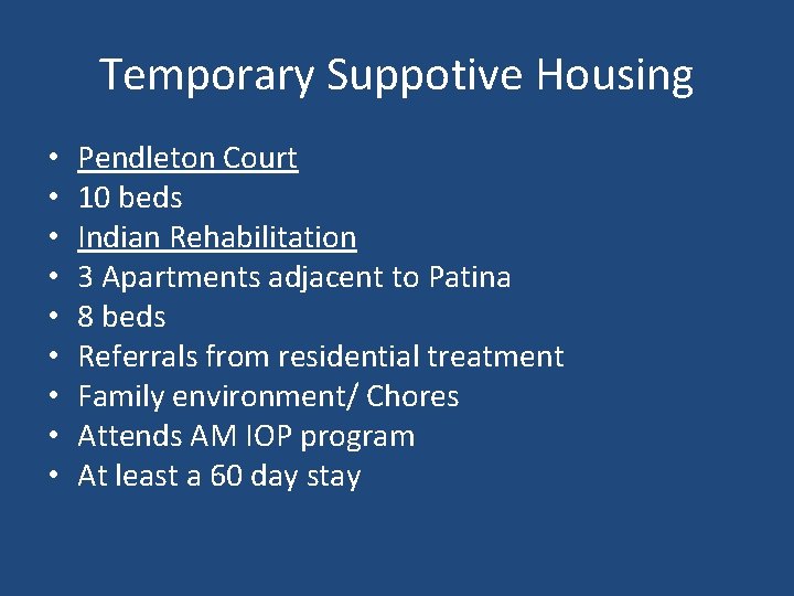 Temporary Suppotive Housing • • • Pendleton Court 10 beds Indian Rehabilitation 3 Apartments