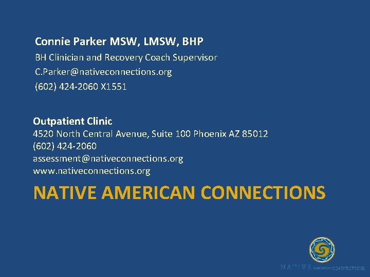 Connie Parker MSW, LMSW, BHP BH Clinician and Recovery Coach Supervisor C. Parker@nativeconnections. org