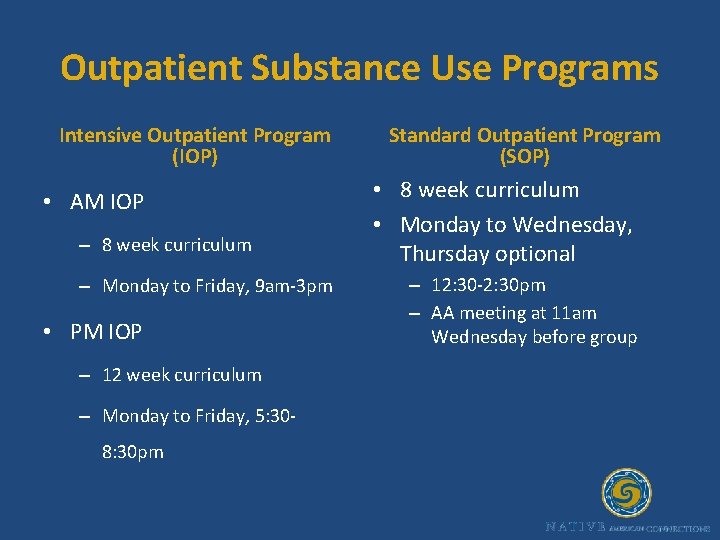 Outpatient Substance Use Programs Intensive Outpatient Program (IOP) • AM IOP – 8 week