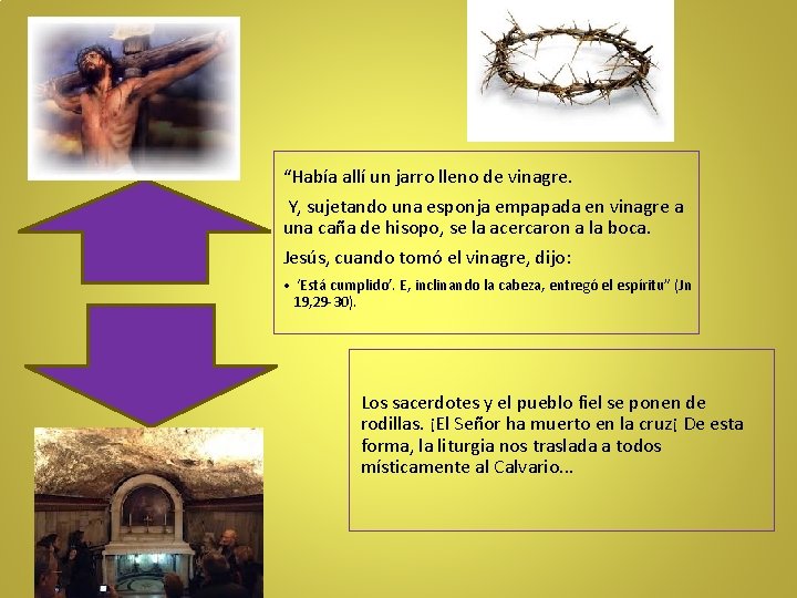 “Había allí un jarro lleno de vinagre. Y, sujetando una esponja empapada en vinagre “Había allí un jarro lleno de vinagre. Y, sujetando una esponja empapada en vinagre
