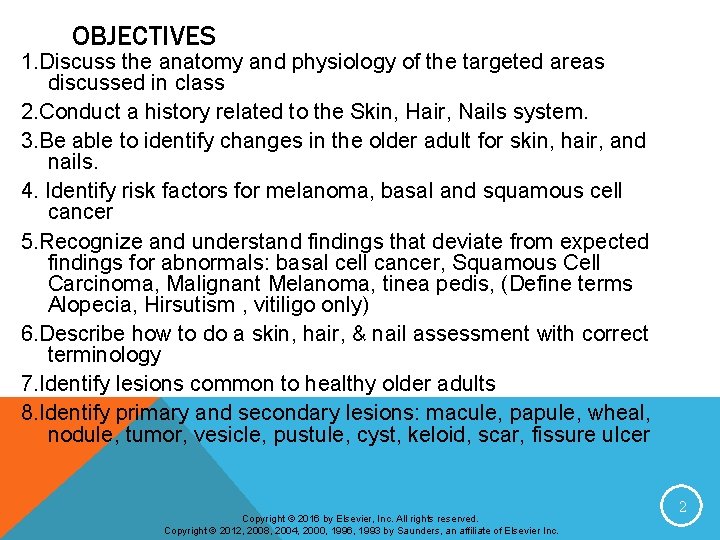 OBJECTIVES 1. Discuss the anatomy and physiology of the targeted areas discussed in class