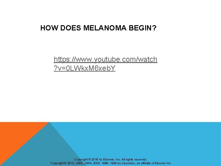 HOW DOES MELANOMA BEGIN? https: //www. youtube. com/watch ? v=0 LWkx. M 6 xeb.