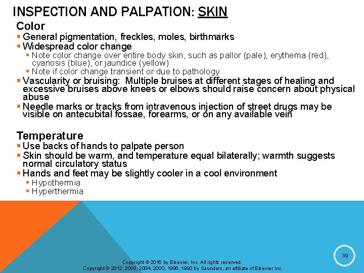 INSPECTION AND PALPATION: SKIN Color § General pigmentation, freckles, moles, birthmarks § Widespread color