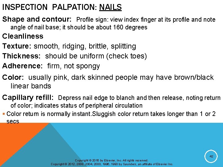 INSPECTION PALPATION: NAILS Shape and contour: Profile sign: view index finger at its profile