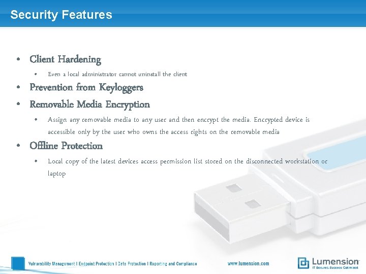 Security Features • Client Hardening • Even a local administrator cannot uninstall the client