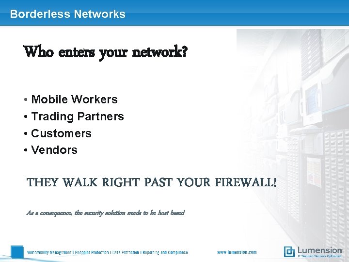 Borderless Networks Who enters your network? • Mobile Workers • Trading Partners • Customers