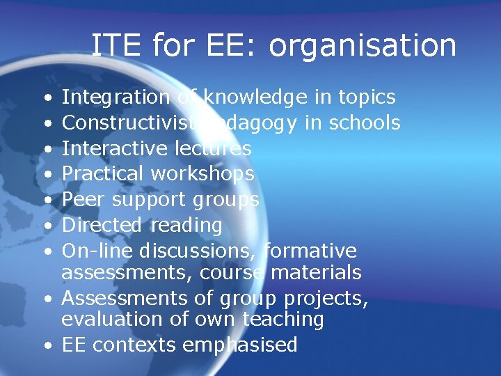 ITE for EE: organisation • • Integration of knowledge in topics Constructivist pedagogy in