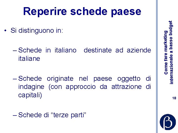  • Si distinguono in: – Schede in italiano destinate ad aziende italiane –
