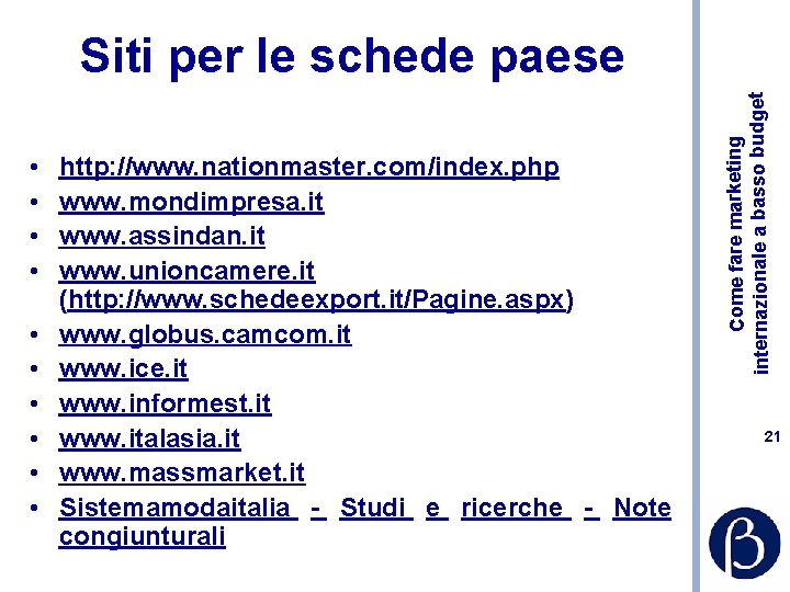  • • • http: //www. nationmaster. com/index. php www. mondimpresa. it www. assindan.