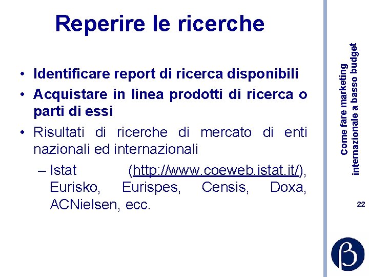  • Identificare report di ricerca disponibili • Acquistare in linea prodotti di ricerca