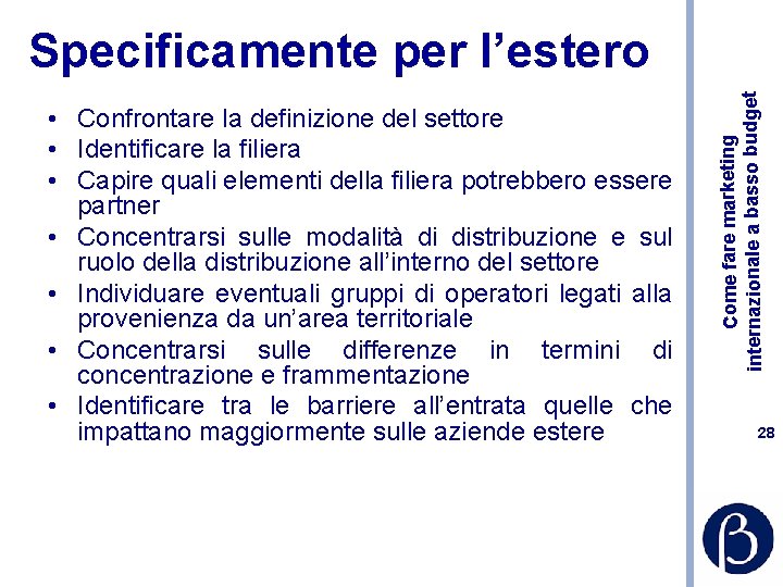  • Confrontare la definizione del settore • Identificare la filiera • Capire quali
