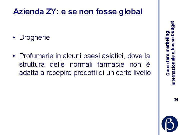  • Drogherie • Profumerie in alcuni paesi asiatici, dove la struttura delle normali