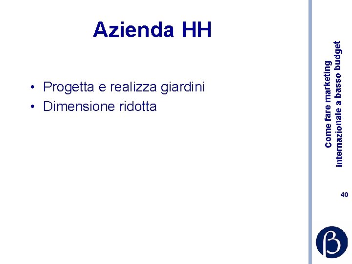  • Progetta e realizza giardini • Dimensione ridotta Come fare marketing internazionale a