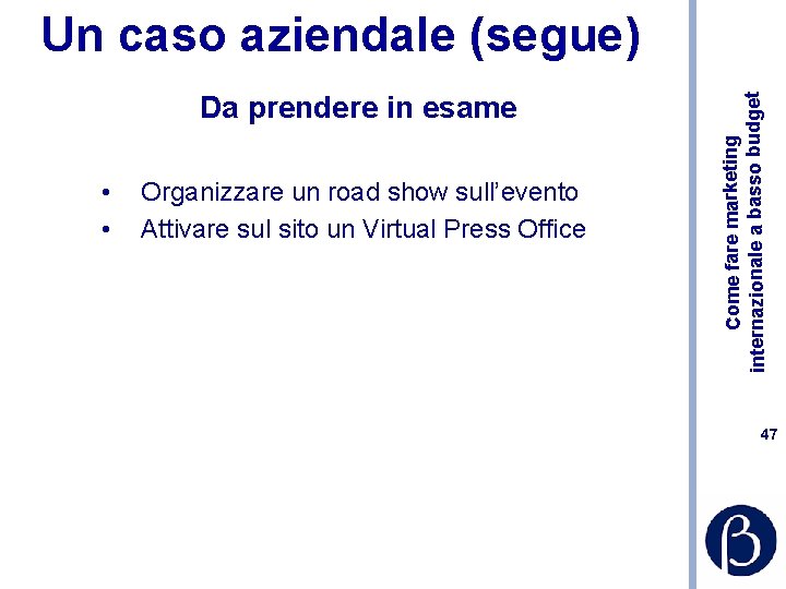 Da prendere in esame • • Organizzare un road show sull’evento Attivare sul sito