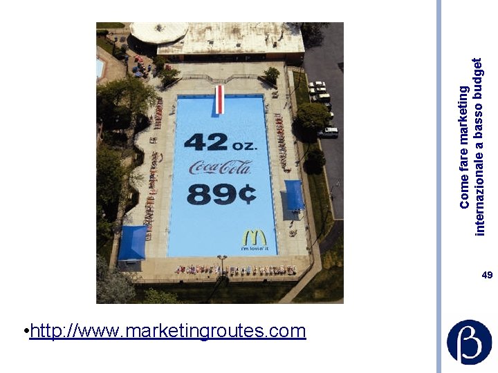 49 • http: //www. marketingroutes. com Come fare marketing internazionale a basso budget 